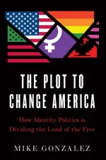 The Plot to Change America: Why It Nearly Succeeded and How It Can Be Defeated