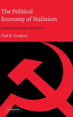 The Political Economy of Stalinism: Evidence From the Soviet Secret Archives