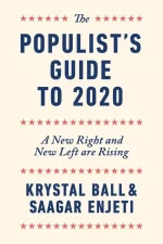 The Populist's Guide to 2020: A New Right and New Left Are Rising