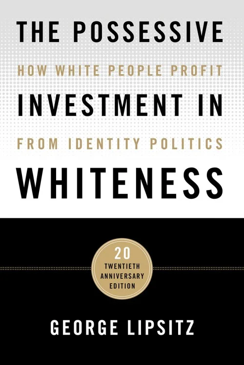 The Possessive Investment in Whiteness: How White People Profit From Identity Politics