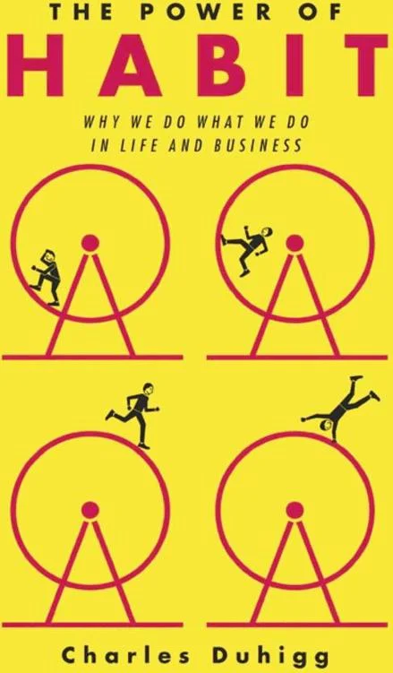 The Power of Habit: Why We Do What We Do in Life A