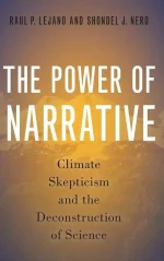 The Power of Narrative: Climate Skepticism and the Deconstruction of Science