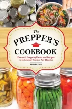 The Preppers Cookbook: Essential Prepping Foods and Recipes to Deliciously Survive Any Disaster