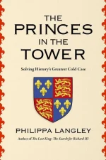 The Princes in the Tower: How History's Greatest Cold Case Was Solved