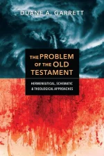 The Problem of the Old Testament: Hermeneutical, Schematic, and Theological Approaches