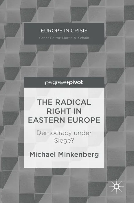 The Radical Right in Eastern Europe: Democracy Under Siege?