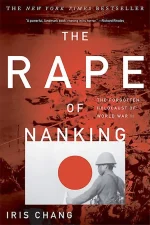The Rape of Nanking: The Forgotten Holocaust of World War II