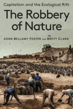 The Robbery of Nature: Capitalism and the Ecological Rift