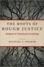 The Roots of Rough Justice: Origins of American Lynching