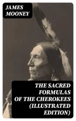 The Sacred Formulas of the Cherokees