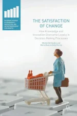 The Satisfaction of Change: How Knowledge and Innovation Overcome Loyalty in Decision-Making Processes