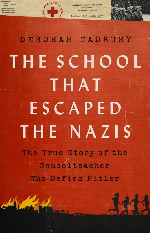 The School That Escaped the Nazis: The True Story of the Schoolteacher Who Defied Hitler