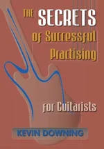 The Secrets of Successful Practicing for Guitarists