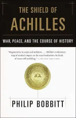 The Shield of Achilles: War, Peace and the Course of History
