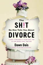 The Sh!t No One Tells You About Divorce: A Guide to Breaking Up Without Falling Apart