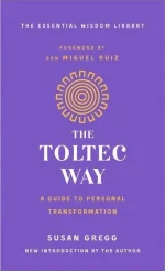 The Toltec Way: A Guide to Personal Transformation