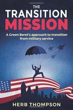 The Transition Mission: A Green Beret’s Approach to Transition From Military Service