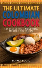 The Ultimate Colombian Cookbook
