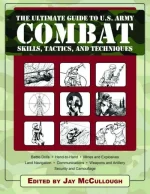 The Ultimate Guide to U.S. Army Combat Skills, Tactics, and Techniques