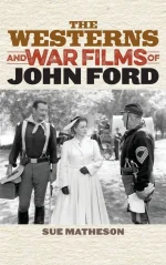 The Westerns and War Films of John Ford