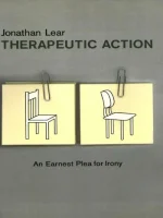 Therapeutic Action: An Earnest Plea for Irony