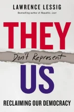 They Don't Represent Us: Reclaiming Our Democracy