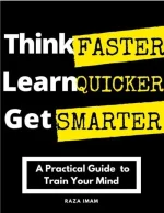 Think Faster, Learn Quicker, Get Smarter