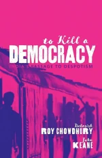 To Kill a Democracy: India's Passage to Despotism