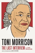 Toni Morrison: The Last Interview: And Other Conversations