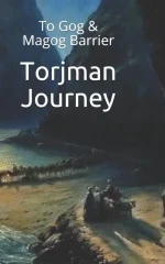 Torjman Journey: To Gog & Magog Barrier