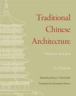 Traditional Chinese Architecture: Twelve Essays