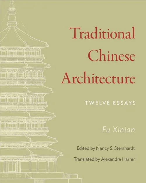 Traditional Chinese Architecture: Twelve Essays