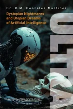 ULTRA: Dystopian Nightmares and Utopian Dreams of Artificial Intelligence