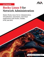 Ultimate Rocky Linux 9 for Network Administration