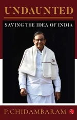 Undaunted: Saving the Idea of India