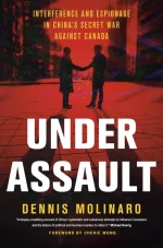 Under Assault: Interference and Espionage in China's Secret War Against Canada