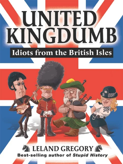 United Kingdumb: Idiots From the British Isles
