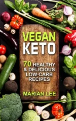 Vegan Keto: 70 Healthy & Delicious Low-Carb Recipes