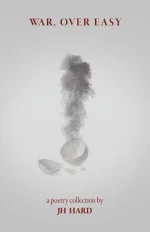 War, Over Easy: A Poetry Collection