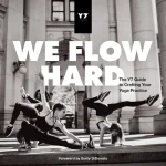 We Flow Hard: The Y7 Guide to Crafting Your Yoga Practice