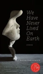 We Have Never Lived on Earth