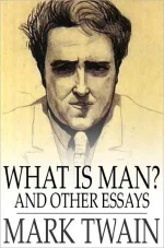 What Is Man? And Other Essays