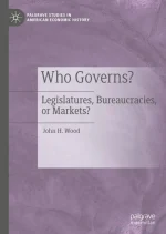 Who Governs?: Legislatures, Bureaucracies, or Markets?