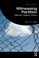 Witnessing Partition: Memory, History, Fiction