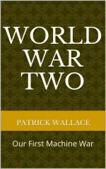 World War Two: Our First Machine War