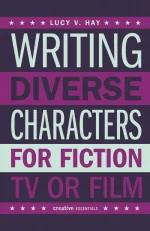 Writing Diverse Characters for Fiction, TV or Film