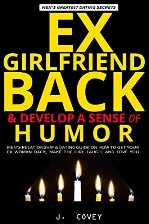 EX-GIRLFRIEND BACK & DEVELOP a SENSE OF HUMOR