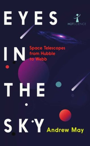 Eyes in the Sky: Space Telescopes From Hubble to Webb