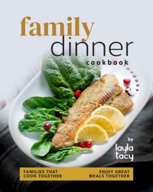 Family Dinner Recipes Cookbook