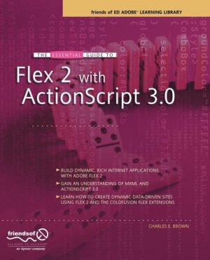 The Essential Guide to Flex 2 With ActionScript 3.0